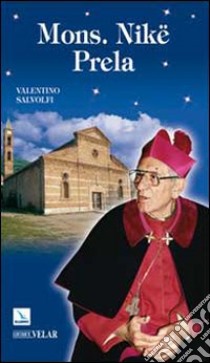 Mons. Nike Prela. Dono per cristiani e musulmani libro di Salvoldi Valentino