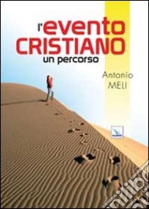 L'Evento cristiano. Un percorso libro di Meli Antonio