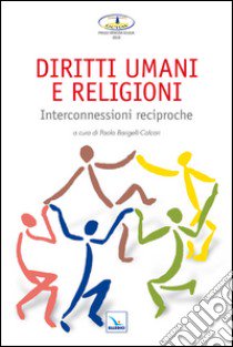 Diritti umani e religioni. Interconnessioni reciproche libro di Barigelli-Calcari P. (cur.)