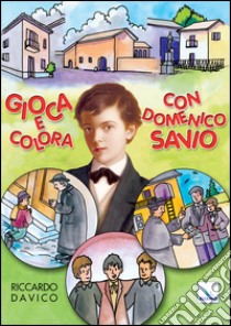 Gioca e colora con Domenico Savio. Ediz. illustrata libro di Davico Riccardo