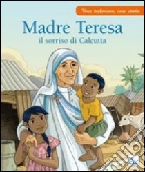 Madre Teresa il sorriso di Calcutta libro di Grossetête Charlotte