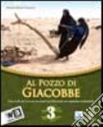 Al pozzo di Giacobbe. Testo di IRC. Per la Scuola media. Con espansione online. Vol. 3 libro di POGGIO M R