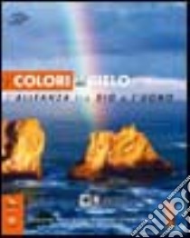 Colori del cielo. Testo di IRC. Con la Bibbia. Passi scelti. Per la Scuola media. Con espansione online. Vol. 1: L'alleanza tra Dio e l'uomo libro di Innocente Feliciano; Cantamessa Barbara