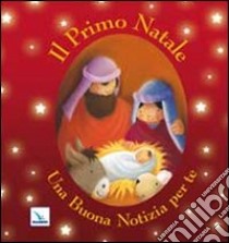 Il primo Natale. Una buona notizia per te. Ediz. illustrata libro di David Juliet