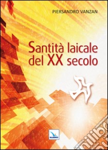 Santità laicale del XX secolo libro di Vanzan Piersandro