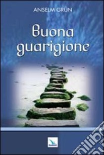 Buona guarigione libro di Grün Anselm