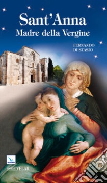 Sant'Anna. Madre della Vergine libro di Di Stasio Fernando