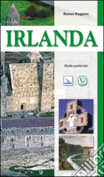 Irlanda. Guida pastorale libro di Maggioni Romeo