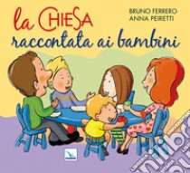 La Chiesa raccontata ai bambini libro di Ferrero Bruno; Peiretti Anna