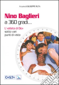 Nino Baglieri a 360 gradi... L'«atleta di Dio» sotto vari punti di vista libro di Ruta G. (cur.)