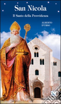 San Nicola. Il santo della Provvidenza libro di D'Urso Alberto