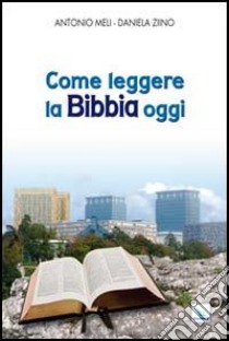 Come leggere la Bibbia oggi libro di Meli Antonio; Ziino Daniela