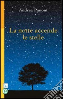 La notte accende le stelle libro di Panont Andrea