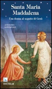 Santa Maria Maddalena. Una donna al seguito di Gesù libro di Governale Antonino