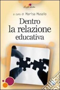 Dentro la relazione educativa libro di Musaio M. (cur.)