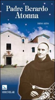 Padre Bernardo Atonna libro di Aito Dino