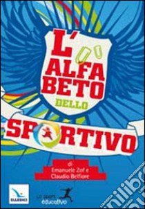 L'alfabeto dello sportivo libro di Zof Emanuele; Belfiore Claudio