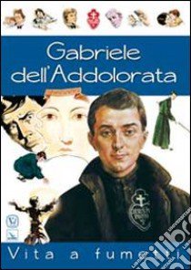 Gabriele dell'Addolorata. Vita a fumetti libro di Alunno Luigi