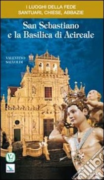 San Sebastiano e la Basilica di Acireale libro di Salvoldi Valentino
