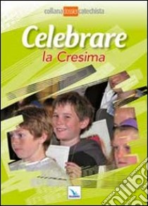 Celebrare la cresima libro