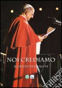 Noi crediamo. Il credo di Paolo VI libro di Paolo VI