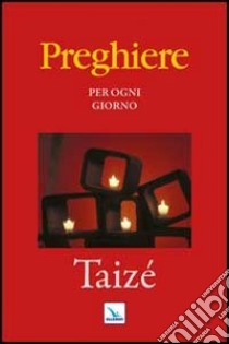 Preghiere per ogni giorno libro di Comunità di Taizé (cur.)