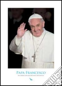 Papa Francesco. Non Dobbiamo Avere Paura libro