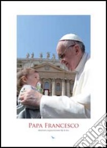 Papa Francesco. Mostriamo La Gioia Di Es libro