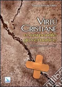 Virtù cristiane e corporate governance. Rimedi contro la crisi libro di Fabris de Fabris Paolo