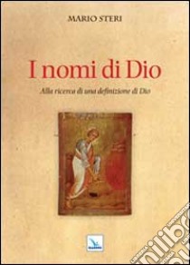 I nomi di Dio. Alla ricerca di una definizione di Dio libro di Steri Mario