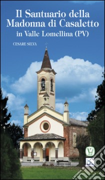 Santuario della madonna di Casaletto libro di Silva Cesare