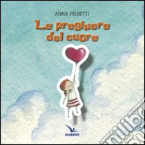 Le preghiere del cuore libro di Peiretti Anna