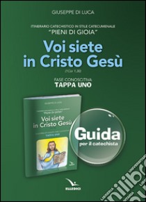 Pieni di gioia «tappa uno». Voi siete in Cristo Gesù. Guida libro di Di Luca Giuseppe