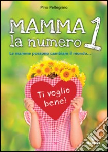 Mamma, la numero 1 libro di Pellegrino Pino