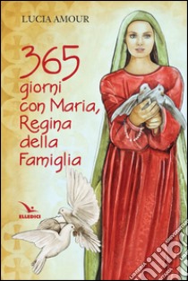 365 giorni con Maria, regina della famiglia libro di Amour Lucia