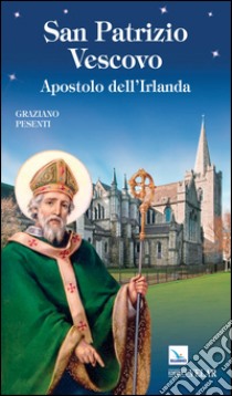 San Patrizio vescovo libro di Pesenti Graziano