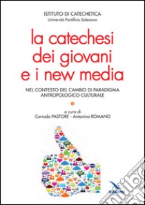 La catechesi dei giovani e i new media libro