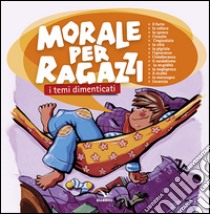 Morale per ragazzi. I temi dimenticati libro di Barrès Armelle