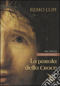 La Parola della croce libro di Lupi Remo