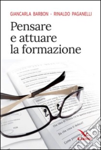 Pensare e attuare la formazione libro di Barbon Giancarlo; Paganelli Rinaldo