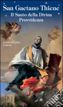 San Gaetano da Thiene libro di Taroni Massimiliano