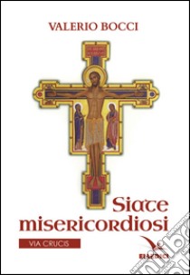 Siate misericordiosi libro di Bocci Valerio