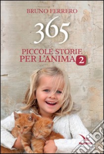 365 piccole storie per l'anima. Vol. 2 libro di Ferrero Bruno