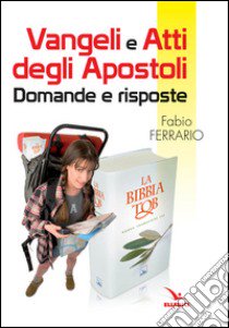 Vangeli e Atti degli Apostoli. Domande e risposte  libro di Ferrario Fabio