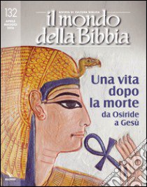 Il mondo della Bibbia (2016). Vol. 132 libro