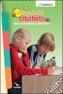 Agenda del catechista. Anno catechistico 2016-2017 libro