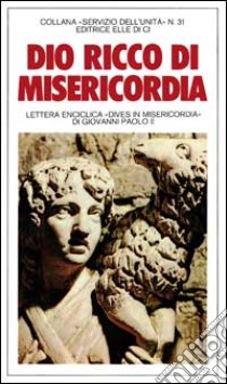 Dio, ricco di misericordia. Lettera enciclica «Dives in Misericordia» libro di Giovanni Paolo II