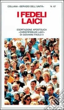 I fedeli laici. Esortazione apostolica «Christifideles laici» libro di Giovanni Paolo II