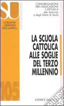 La scuola cattolica alle soglie del terzo millennio libro