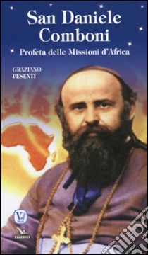 San Daniele Comboni libro di Pesenti Graziano